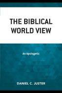 The Biblical World View di Daniel C. Juster edito da Hamilton Books