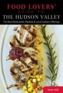Food Lovers' Guide to (R) The Hudson Valley di Sheila Buff edito da Rowman & Littlefield