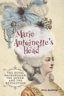 Marie Antoinette's Head di Will Bashor edito da Rowman & Littlefield