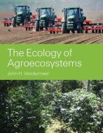 The Ecology of Agroecosystems di John H. Vandermeer edito da Jones and Bartlett