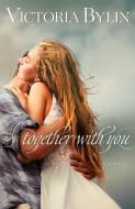 Together with You di Victoria Bylin edito da BETHANY HOUSE PUBL