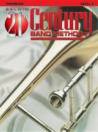 Belwin 21st Century Band Method, Level 2: Trombone di Jack Bullock, Anthony Maiello edito da ALFRED PUBN