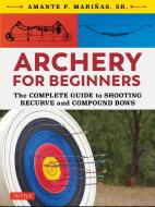 Archery for Beginners di Amante P. Marinas edito da Tuttle Publishing