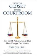 From The Closet To The Courtroom di Carlos A. Ball, Michael Bronski edito da Beacon Press