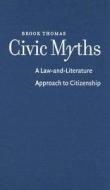 Civic Myths di Brook Thomas edito da The University Of North Carolina Press