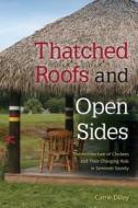 Thatched Roofs and Open Sides di Carrie Dilley edito da University Press of Florida
