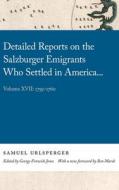 Detailed Reports On The Salzburger Emigrants Who Settled In America di Samuel Urlsperger, Ben Marsh edito da University Of Georgia Press