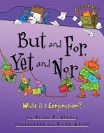 But and For, Yet and Nor: What Is a Conjunction? di Brian P. Cleary edito da MILLBROOK PR INC