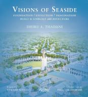 Visions Of Seaside di Dhiru A. Thadani, Vincent Scully edito da Rizzoli International Publications