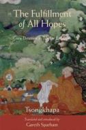 The Fulfillment of All Hopes: Guru Devotion in Tibetan Buddhism di Tsongkhapa, Je Tsongkhapa, Tson-Kha-Pa edito da Wisdom Publications (MA)