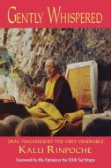 Gently Whispered di Kalu Rinpoche edito da STATION HILL PR