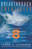 Breakthrough Creativity di Lynne C. Levesque edito da Nicholas Brealey Publishing