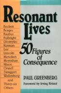 Resonant Lives di Paul Greenberg edito da Ethics & Public Policy Center Inc.,U.S.