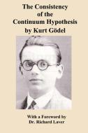 The Consistency of the Continuum Hypothesis by Kurt Godel di Kurt Gdel, Kurt Godel edito da ISHI INTL