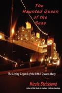The Haunted Queen of the Seas di Nicole Strickland edito da GHOST RES SOC