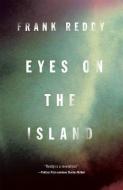 Eyes on the Island di Frank Reddy edito da Fiction Advocate