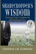 Sharecropper's Wisdom di General Jr Gorham edito da Lael Publishing, LLC