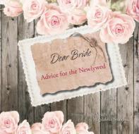 Dear Bride: Advice for the Newlywed di Judy Smith edito da HOLLAND PUB