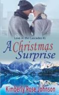 A Christmas Surprise di Kimberly Rose Johnson edito da LIGHTNING SOURCE INC