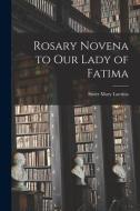 Rosary Novena to Our Lady of Fatima edito da LIGHTNING SOURCE INC