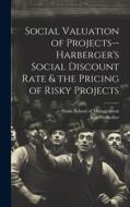 Social Valuation of Projects--Harberger's Social Discount Rate & the Pricing of Risky Projects di Thierry Bollier edito da LEGARE STREET PR