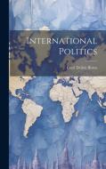 International Politics di Cecil Delisle Burns edito da LEGARE STREET PR