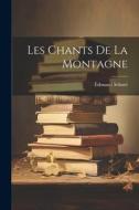 Les Chants De La Montagne di Édouard Schuré edito da LEGARE STREET PR