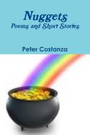 Nuggets - Poems and Short Stories di Peter Costanza edito da Lulu.com