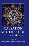 Causation and Creation in Late Antiquity edito da Cambridge University Press