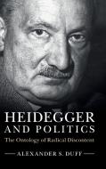 Heidegger and Politics di Alexander S. Duff edito da Cambridge University Press