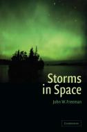 Storms in Space. John W. Freeman di John W. Freeman edito da Cambridge University Press
