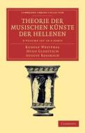 Theorie Der Musischen Kunste Der Hellenen 3 Volume Set In 4 Parts di August Rossbach, Rudolf Westphal, Hugo Gleditsch edito da Cambridge University Press