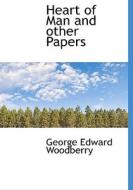 Heart Of Man, And Other Papers di George Edward Woodberry edito da Bibliolife