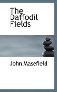 The Daffodil Fields di John Masefield edito da Bibliolife