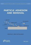 Particle Adhesion and Removal di K. L. Mittal edito da John Wiley & Sons