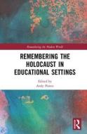 Remembering the Holocaust in Educational Settings edito da Taylor & Francis Ltd