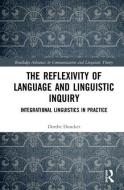 The Reflexivity of Language and Linguistic Inquiry di Dorthe (University of Copenhagen Duncker edito da Taylor & Francis Ltd