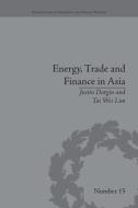 Energy, Trade and Finance in Asia di Justin Dargin edito da Routledge