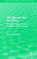 The Market and its Critics di Noel Thompson edito da Taylor & Francis Ltd