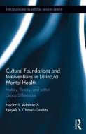 Cultural Foundations and Interventions in Latino/a Mental Health di Hector Y. Adames, Nayeli Y. Chavez-Duenas edito da Taylor & Francis Ltd