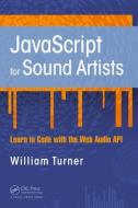 JavaScript for Sound Artists di William Turner, Steve Leonard edito da Taylor & Francis Ltd.