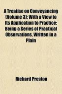 A Treatise On Conveyancing Volume 3 ; W di Richard Preston edito da General Books
