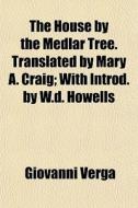 The House By The Medlar Tree. Translated di Giovanni Verga edito da General Books
