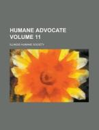 Humane Advocate Volume 3 1907 - 1908 di Illinois Humane Society edito da Rarebooksclub.com