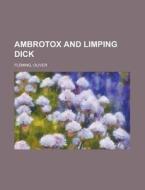 Ambrotox And Limping Dick di Oliver Fleming edito da Rarebooksclub.com