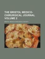The Bristol Medico-chirurgical Journal di Bristol Medico-Chirurgical Society edito da Rarebooksclub.com