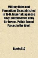Military Units And Formations Disestabli di Books Llc edito da Books LLC, Wiki Series