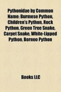 Pythonidae By Common Name: Burmese Pytho di Books Llc edito da Books LLC