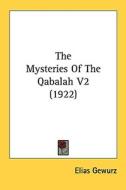 The Mysteries of the Qabalah V2 (1922) di Elias Gewurz edito da Kessinger Publishing