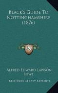 Black's Guide to Nottinghamshire (1876) edito da Kessinger Publishing
